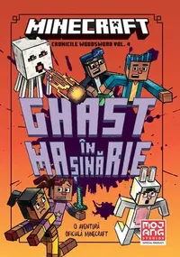 Minecraft. Cronicile Woodsword. Ghast în mașinărie (Vol. 4) - Paperback brosat - Nick Eliopulos, Luke Flowers