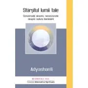 Sfarsitul lumii tale. Conversatii sincere, necenzurate despre natura iluminarii