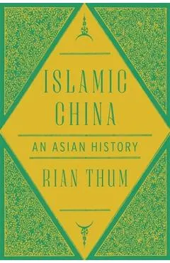 Islamic China: An Asian History