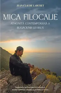 Mica Filocalie athonită contemporană a Rugăciunii lui Iisus - Paperback brosat