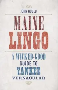 Maine Lingo: A Wicked-Good Guide to Yankee Vernacular