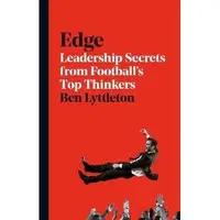 Edge : Leadership Secrets from Footballs's Top Thinkers