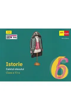 Istorie - Clasa 6 - Caietul elevului
