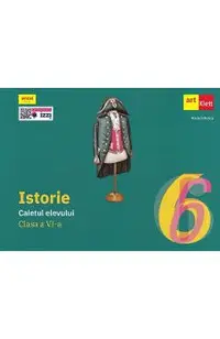 Istorie - Clasa 6 - Caietul elevului