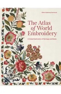 The Atlas of World Embroidery: A Global Exploration of Heritage and Styles