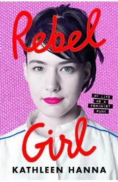 Rebel Girl: My Life as a Feminist Punk