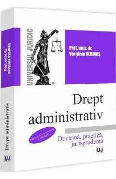 Drept administrativ. Doctrina, practica, jurisprudenta Ed.15