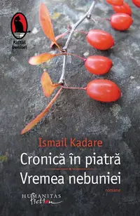 Cronică în piatră. Vremea nebuniei - Paperback brosat - Ismail Kadare