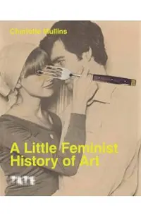 A Little Feminist History of Art: Expanded Edition