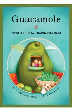 Guacamole: Un Poema Para Cocinar / A Cooking Poem