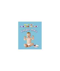 Corpul meu. Sunt mic și vreau să aflu - Board book - ***