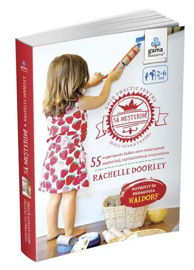 Să meșterim! Ghid practic pentru micii inventatori. Ghiduri pentru părinți - Paperback - Rachelle Doorley
