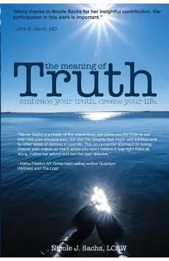 The Meaning of Truth: embrace your truth. create your life.