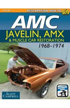 AMC Javelin, AMX and Muscle Car Restoration 1968-1974