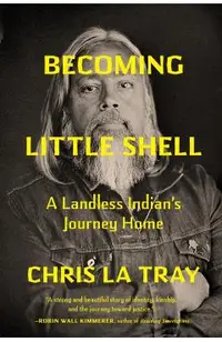 Becoming Little Shell: Returning Home to the Landless Indians of Montana
