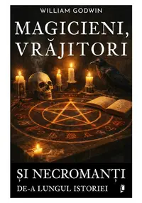 Magicieni, vrajitori si necromanti de-a lungul istoriei