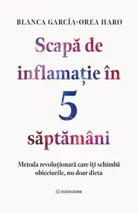 Scapă de inflamație în 5 săptămâni - Paperback brosat - Blanca García-Orea Haro