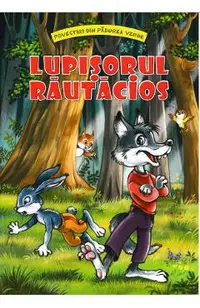 Lupisorul rautacios (Povestiri din padurea verde)