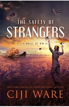 The Safety of Strangers: A Novel of World War II