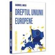 Dreptul Uniunii Europene. Curs universitar