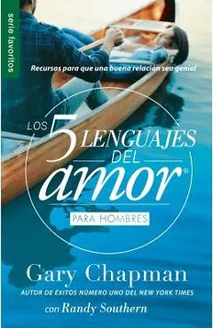 Los 5 Lenguajes del Amor Para Hombres = the Five Love Languages Men's Edition: Recursos Para Que Una Buena Relacion Sea Genial