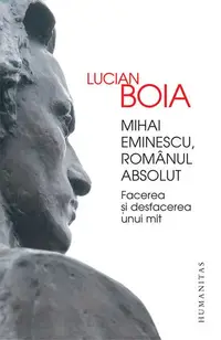 Mihai Eminescu, românul absolut - Paperback brosat - Lucian Boia