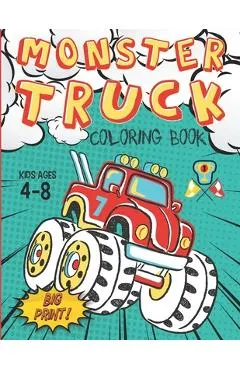 Monster Truck Coloring Book Kids Ages 4-8 Big Print !: 60 Unique Drawing of Monster Truck, Cars, Trucks, Мuscle cars, SUVs, Supercars and more p