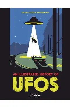 An Illustrated History of UFOs