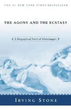 The Agony and the Ecstasy: A Biographical Novel of Michelangelo