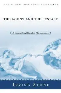 The Agony and the Ecstasy: A Biographical Novel of Michelangelo