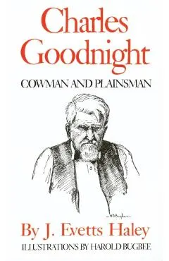 Charles Goodnight: Cowman and Plainsman