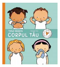 Totul despre corpul tău - Paperback brosat