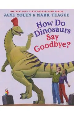 How Do Dinosaurs Say Goodbye?