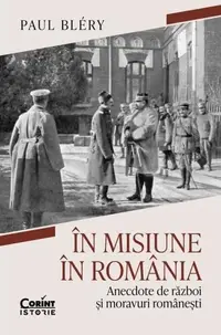 În misiune în România - Paperback brosat - Paul Bléry