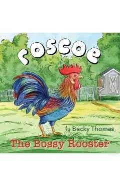 Roscoe the Bossy Rooster