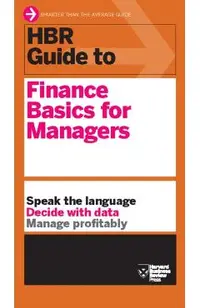 HBR Guide to Finance Basics for Managers (HBR Guide Series)