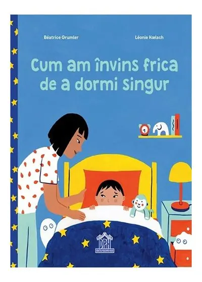 Cum am învins frica de a dormi singur - Hardcover - Beatrice Grumler