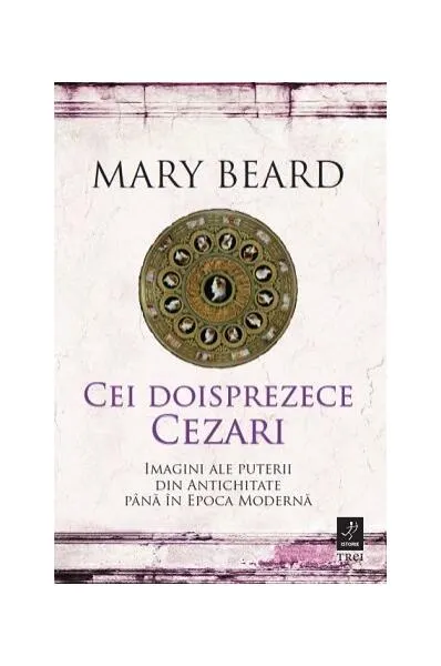 Cei doisprezece Cezari: imagini ale puterii din Antichitate până în Epoca Modernă - Paperback brosat