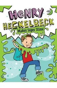 Henry Heckelbeck Makes Super Slime