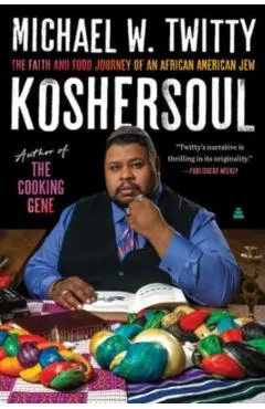 Koshersoul: The Faith and Food Journey of an African American Jew