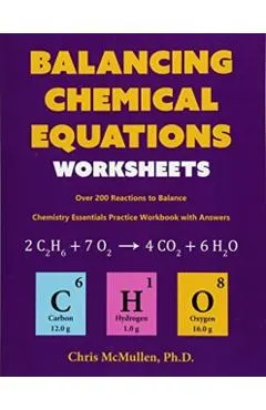 Balancing Chemical Equations Worksheets (Over 200 Reactions to Balance): Chemistry Essentials Practice Workbook with Answers