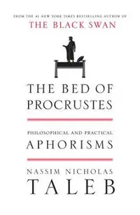 The Bed of Procrustes: Philosophical and Practical Aphorisms