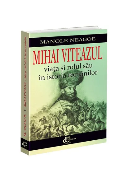 Mihai Viteazul. Viata si rolul sau in istoria romanilor