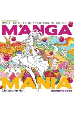 Manga Mania Coloring Book: Over 100 Cute Characters to Color - Manga and Anime Coloring Book for Adults and Kids