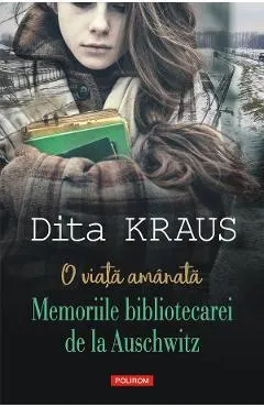 eBook O viata amanata. Memoriile bibliotecarei de la Auschwitz