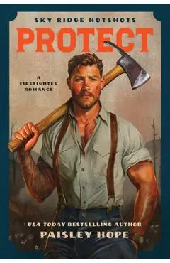 Protect (Sky Ridge Hotshots, 2): A Firefighter Romance
