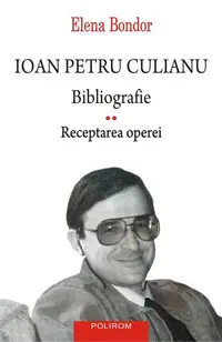 Ioan Petru Culianu. Bibliografie (Vol. 2) - Paperback brosat - Elena Bondor
