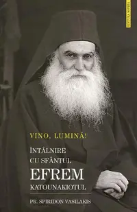 Vino, Lumină! - Paperback brosat - Pr. Spiridon Vasilakis