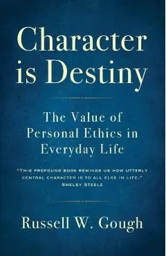Character is Destiny: The Value of Personal Ethics in Everyday Life
