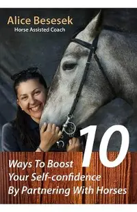 eBook 10 Ways To Boost Your Self-confidence By Partnering With Horses
